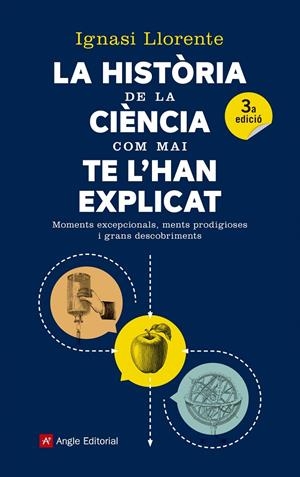 HISTORIA DE LA CIENCIA COM MAI TE L'HAN EXPLICAT, LA | 9788417214159 | LLORENTE, IGNASI