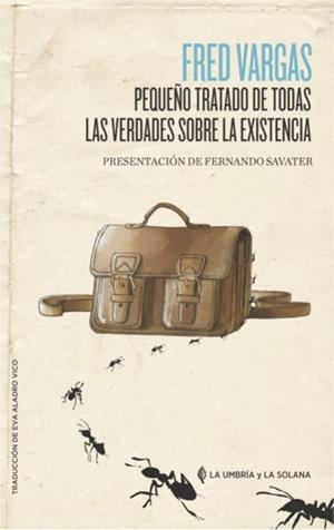 PEQUEÑO TRATADO DE TODAS LAS VERDADES SOBRE LA EXISTENCIA | 9788494698880 | VARGAS, FRED