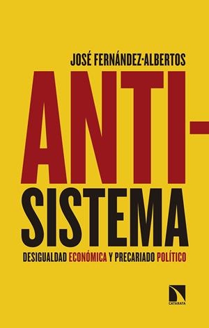 ANTISISTEMA : DESIGUALDAD ECONOMICA Y PRECARIADO POLITICO | 9788490974759 | FERNANDEZ-ALBERTOS, JOSE