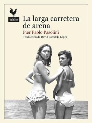 LARGA CARRETERA DE ARENA, LA | 9788416529643 | PAOLO PASOLINI, PIER