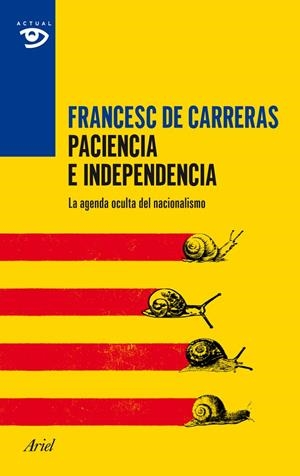 PACIENCIA E INDEPENDENCIA. LA AGENDA OCULTA DEL NACIONALISMO | 9788434417403 | CARRERAS, FRANCESC DE