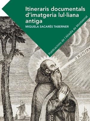 ITINERARIS DOCUMENTALS D'IMATGERIA LUL·LIANA ANTIGA | 9788498839869 | SACARES TABERNER, MIQUELA