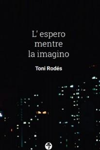 ESPERO MENTRE LA IMAGINO, L' | 9789895223329 | RODES, TONI