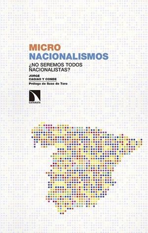MICRONACIONALISMOS : ¿NO SEREMOS TODOS NACIONALISTAS? | 9788490975190 | CAGIAO Y CONDE, JORGE