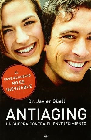 ANTIAGING. LA GUERRA CONTRA EL ENVEJECIMIENTO. | 9788497343206 | GÜELL, JAVIER