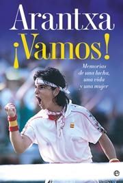 ¡VAMOS! : MEMORIAS DE UNA LUCHADORA, UNA VIDA Y UNA MUJER | 9788499700090 | SANCHEZ VICARIO, ARANTXA