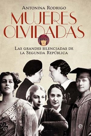 MUJERES OLVIDADAS : LAS GRANDES SILENCIADAS DE LA SEGUNDA RE | 9788499708232 | RODRIGO GARCIA, ANTONINA
