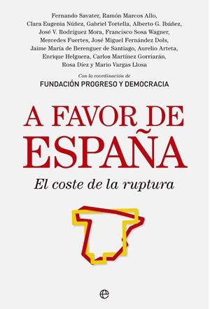 A FAVOR DE ESPAÑA : EL COSTE DE LA RUPTURA | 9788490601013 | FUNDACION PROGRESO Y DEMOCRACIA
