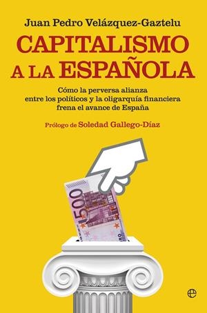 CAPITALISMO A LA ESPAÑOLA | 9788490602966 | VELAZQUEZ-GAZTELU, JUAN PEDRO