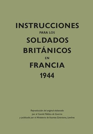 INSTRUCCIONES PARA LOS SOLDADOS BRITANICOS EN FRANCIA 1944 | 9788416023608 | AAVV
