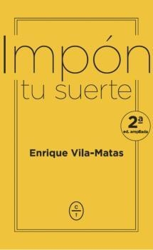IMPON TU SUERTE | 9788494913112 | VILA-MATAS, ENRIQUE