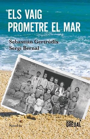 VAIG PROMETRE EL MAR, ELS | 9788417082802 | GERTRUDIX, SEBASTIAN; BERNAL, SERGI