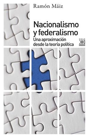 NACIONALISMO Y FEDERALISMO. UNA APROXIMACION DESDE LA TEORIA POLITICA | 9788432319310 | MAIZ, RAMON