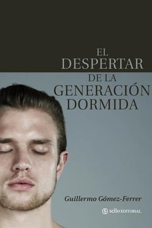 DESPERTAR DE LA GENERACION DORMIDA, EL | 9788493758073 | GOMEZ-FERRER, GUILLERMO