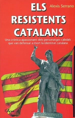 RESISTENTS CATALANS, ELS | 9788494250576 | SERRANO, ALEXIS