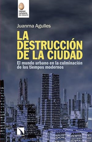 DESTRUCCION DE LA CIUDAD, LA | 9788490972540 | AGULLES, JUANMA