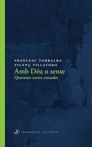 AMB DEU O SENSE : QUARANTA CARTES CREUADES | 9788492416547 | TORRALBA ROSSELLO, FRANCESC