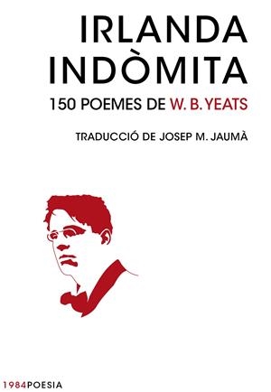 IRLANDA INDOMITA : 150 POEMES DE W. B. YEATS | 9788415835707 | YEATS, W. B.