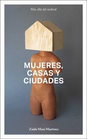 MUJERES, CASAS Y CIUDADES | 9788494752360 | MUXI MARTINEZ, ZAIDA
