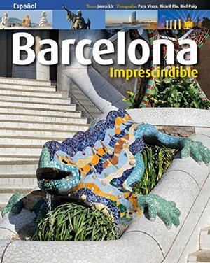 BARCELONA IMPRESCINDIBLE (ESP) | 9788484785705 | LIZ, JOSEP