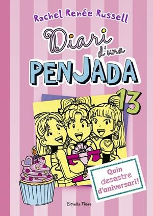 DIARI D'UNA PENJADA 13. QUIN DESASTRE D'ANIVERSARI | 9788491376651 | RENEE RUSSELL, RACHEL