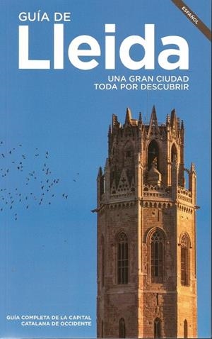 GUIA DE LLEIDA. UNA GRAN CIUDAD TODA POR DESCUBRIR | 9788491440048 | AAVV