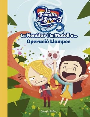 NENUFAR I LA MATOLL A... OPERACIO LLAMPEC, LA | 9788491376743 | ANAYA, SANTIAGO (FAMILIA SUPER 3)
