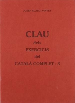 CLAU DELS EXERCICIS CATALA COMPLET 3 | 9788489812192 | RUAIX VINYET, JOSEP
