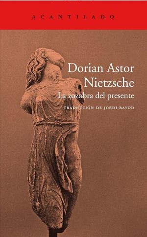 NIETZSCHE: LA ZOZOBRA DEL PRESENTE | 9788417346232 | ASTOR, DORIAN