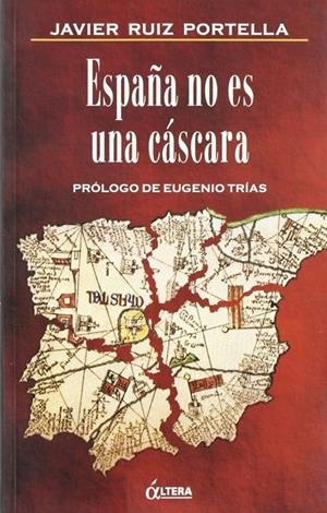 ESPAÑA NO ES UNA CASCARA | 9788489779204 | RUIZ PORTELLA, J.