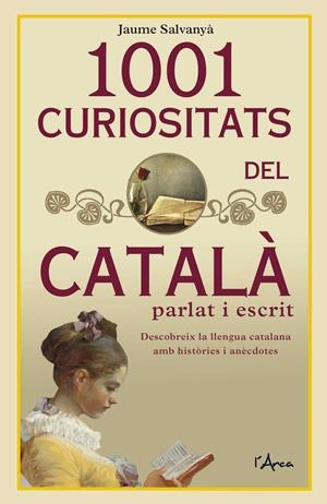 1001 CURIOSITATS DEL CATALA PARLAT I ESCRIT | 9788494836473 | SALVANYA, JAUME