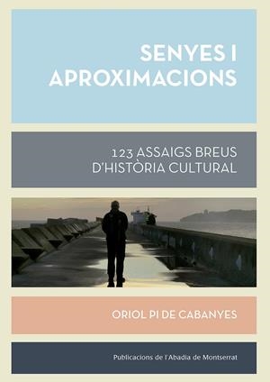 SENYES I APROXIMACIONS. 123 ASSAIGS BREUS D' HISTORIA CULTURAL | 9788491910312 | PI DE CABANYES, ORIOL