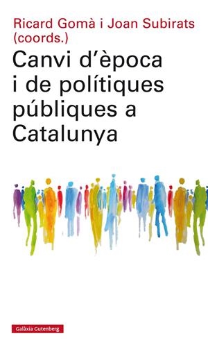 CANVI D'EPOCA I DE POLITIQUES A CATALUNYA | 9788417355074 | GOMA, RICARD; SUBIRATS, JOAN (COORDS)