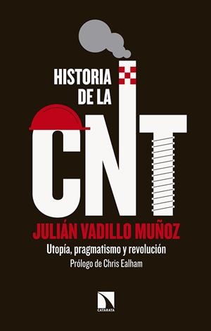 HISTORIA DE LA CNT | 9788490975671 | VADILLO MUÑOZ, JULIAN