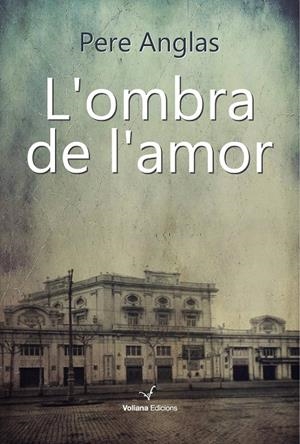 OMBRA DE L'AMOR, L' | 9788494823893 | ANGLAS, PERE