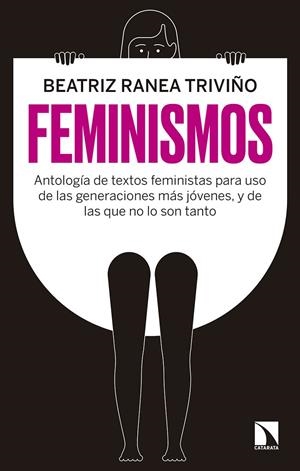 FEMINISMOS, ANTOLOGIA DE TEXTOS FEMINISTAS PARA USO DE LAS GENERACIONES MAS JOVENES Y DE LAS QUE NO LO SON TANTO | 9788490976227 | RANEA TRIVIÑO, BEATRIZ