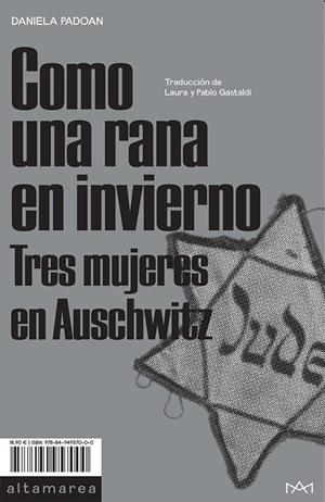 COMO UNA RANA EN INVIERNO. TRES MUJERES EN AUSCHWITZ | 9788494957000 | PADOAN, DANIELA