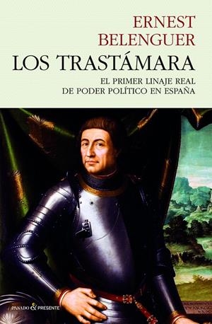 TRASTAMARA, LOS. EL PRIMER LINAJE REAL DE PODER POLITICO EN ESPAÑA | 9788494970603 | BELENGUER, ERNEST