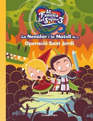 NENUFAR I LA MATOLL A... OPERACIO SANT JORDI, LA | 9788491377764 | LA FAMILIA SUPER 3