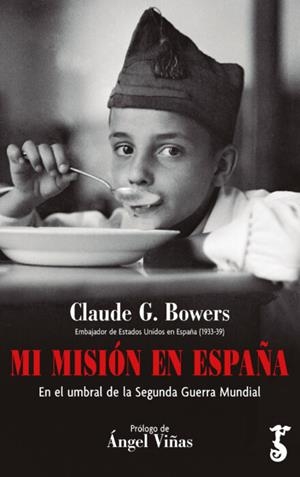 MI MISION EN ESPAÑA. EN EL UMBRAL DE LA SEGUNDA GUERRA MUNDIAL | 9788417241360 | BOWERS, CLAUDE G.