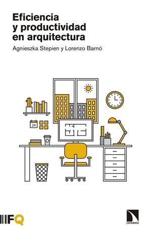 EFICIENCIA Y PRODUCTIVIDAD EN ARQUITECTURA | 9788490976524 | STEPIEN, AGNIESZKA; BARNO, LORENZO