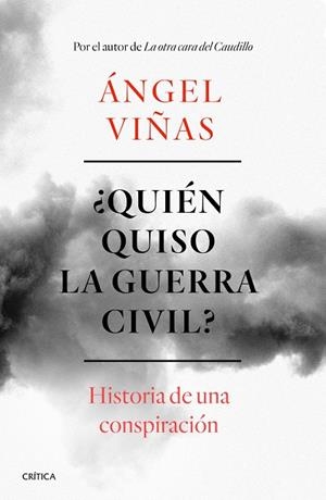 ¿QUIEN QUISO LA GUERRA CIVIL? HISTORIA DE UNA CONSPIRACION | 9788491990901 | VIÑAS, ANGEL