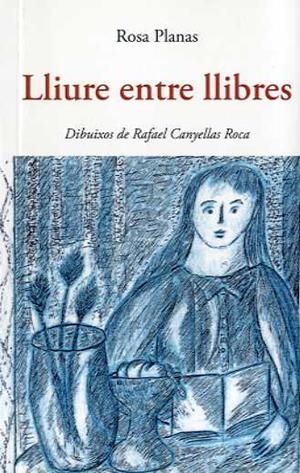 LLIURE ENTRE LLIBRES | 9788497160209 | PLANAS, ROSA