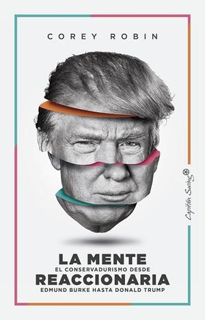 MENTE REACCIONARIA, LA. EL CONSERVADURISMO DESDE EDMUND BURKE HASTA DONALD TRUMP | 9788494966880 | ROBIN, COREY