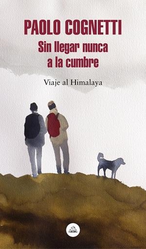 SIN LLEGAR NUNCA A LA CUMBRE. VIAJE AL HIMALAYA | 9788439735748 | COGNETTI, PAOLO