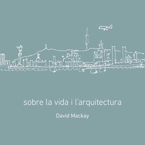 SOBRE LA VIDA I L'ARQUITECTURA | 9788496696426 | MACKAY, DAVID