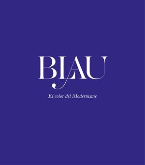 BLAU. EL COLOR DEL MODERNISME | 9788408208747 | AAVV