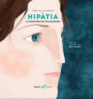 HIPATIA. LA GRAN MESTRA D'ALEXANDRIA | 9788417137410 | GARCIA TUR, VICTOR; AZABAL, MAR