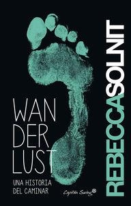 WANDERLUST. UNA HISTORIA DEL CAMINAR | 9788494367601 | SOLNIT, REBECCA