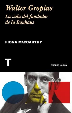 WALTER GROPIUS. LA VIDA DEL FUNDADOR DE LA BAUHAUS | 9788417141882 | MACCARTHY, FIONA